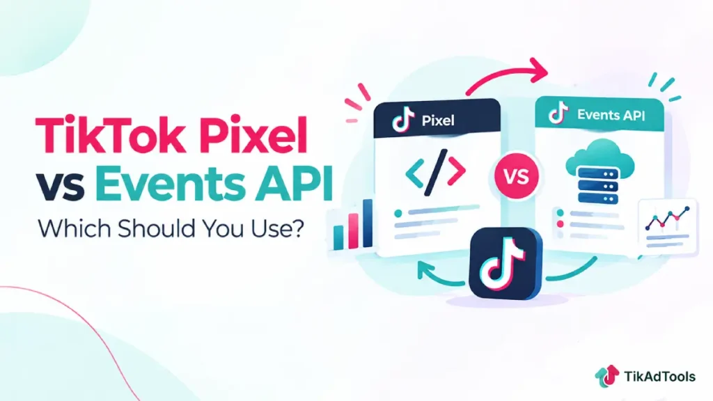 TikTok Pixel vs Events API