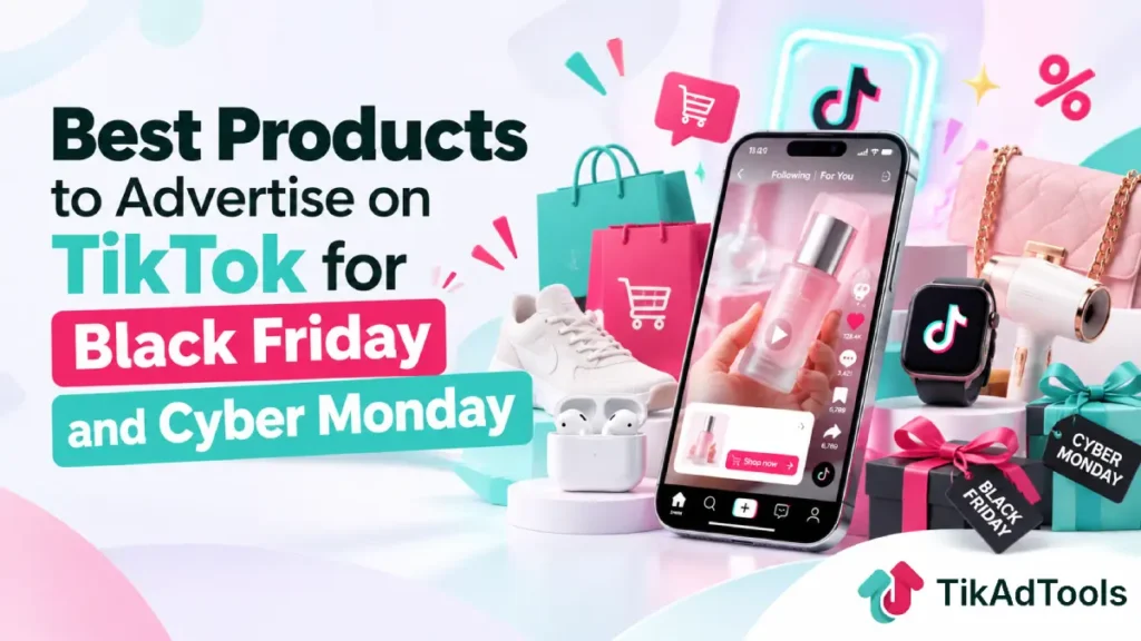 Best products to advertise on TikTok for Black Friday and Cyber Monday