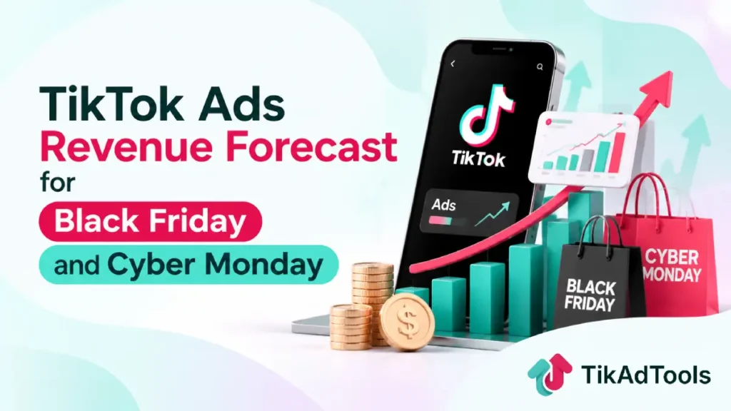TikTok ads revenue forecast Black Friday Cyber Monday
